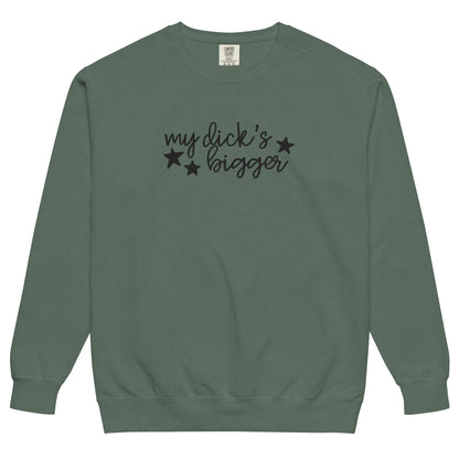 My Dick's Bigger Sweatshirt | Funny Feminist Garment-Dyed Crewneck - Spinsterly Co
