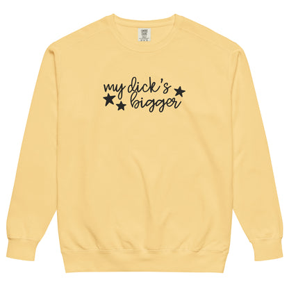 My Dick's Bigger Sweatshirt | Funny Feminist Garment-Dyed Crewneck - Spinsterly Co