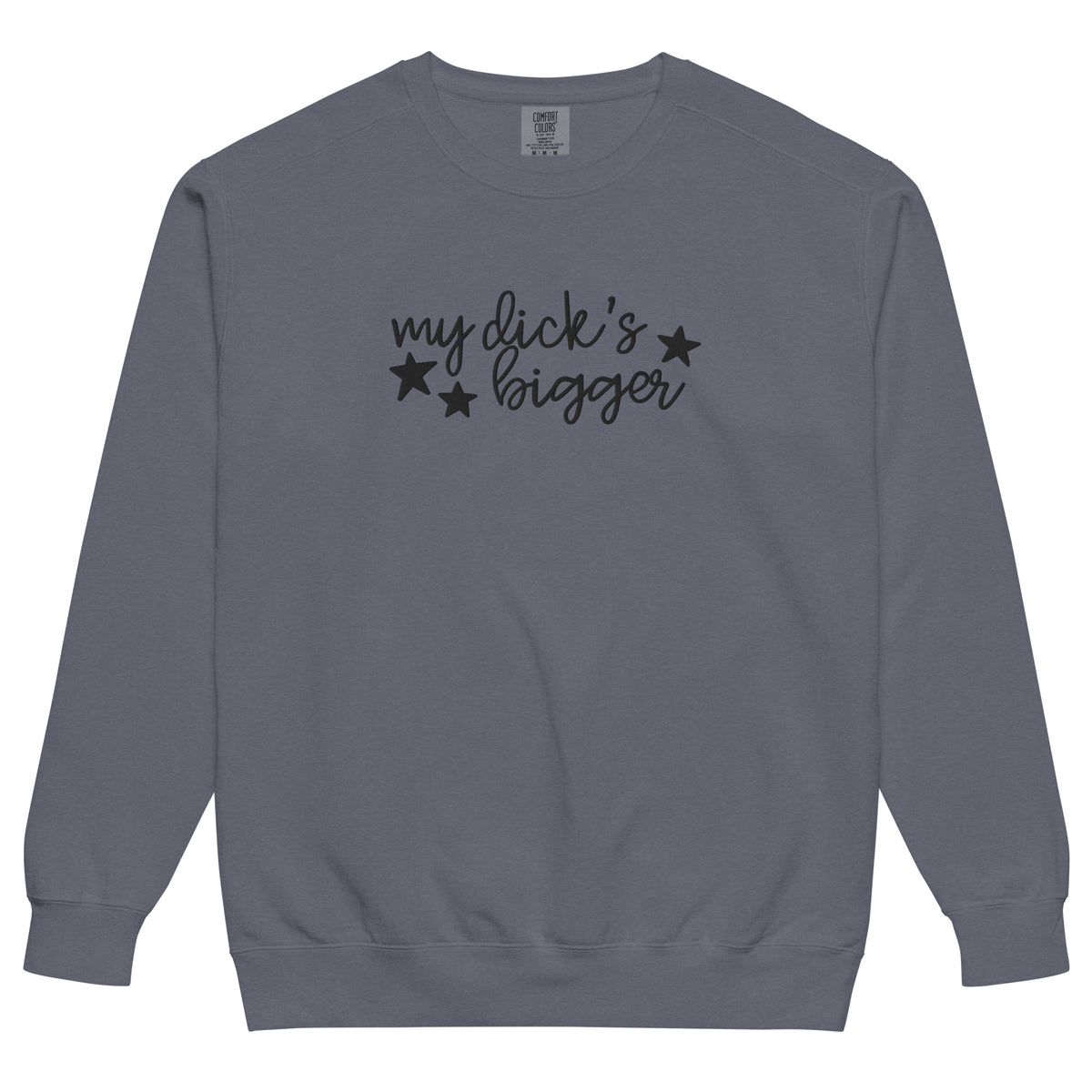 My Dick's Bigger Sweatshirt | Funny Feminist Garment-Dyed Crewneck - Spinsterly Co