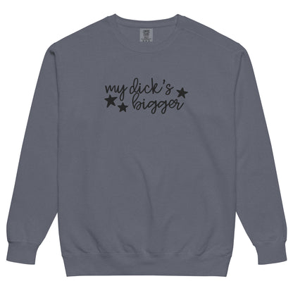 My Dick's Bigger Sweatshirt | Funny Feminist Garment-Dyed Crewneck - Spinsterly Co