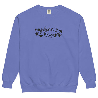 My Dick's Bigger Sweatshirt | Funny Feminist Garment-Dyed Crewneck - Spinsterly Co