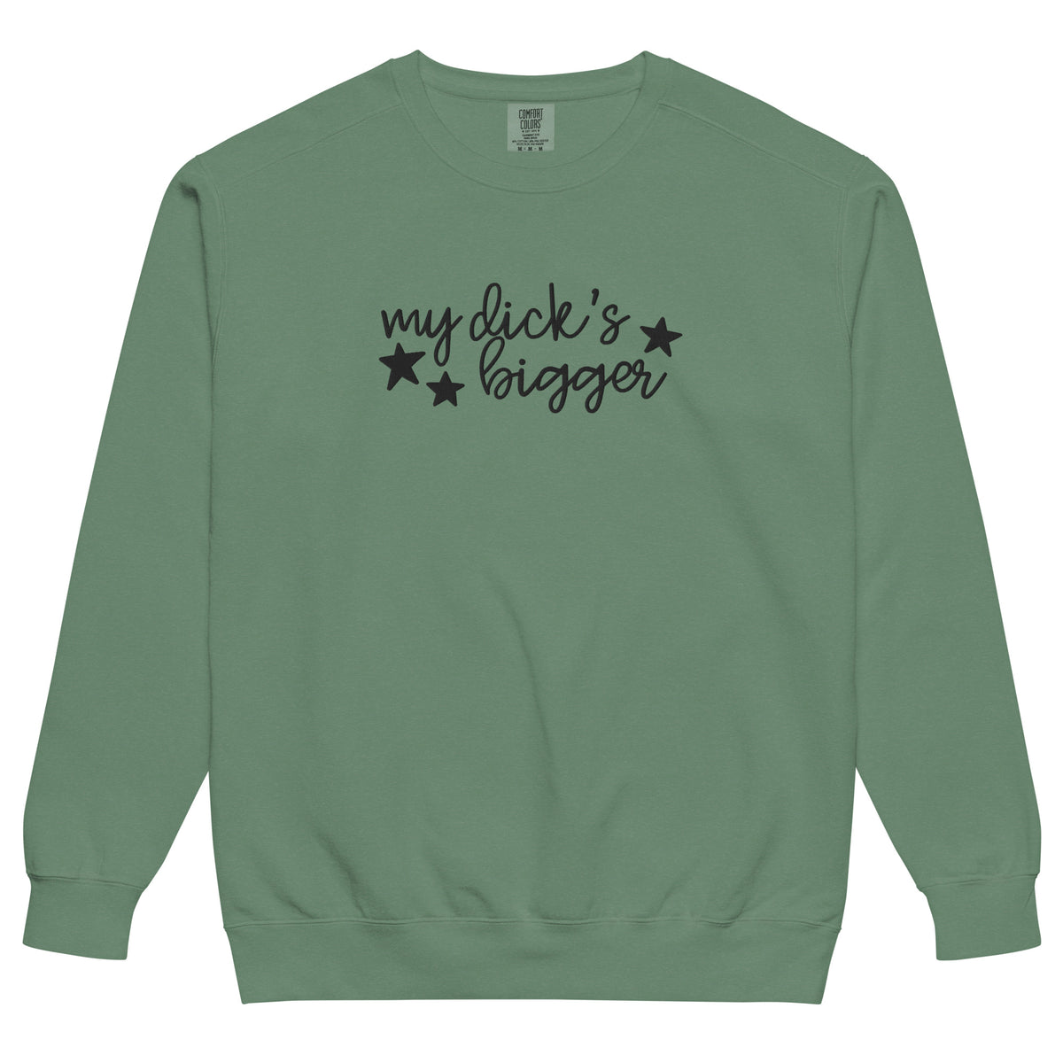 My Dick's Bigger Sweatshirt | Funny Feminist Garment-Dyed Crewneck - Spinsterly Co