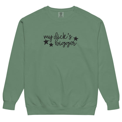 My Dick's Bigger Sweatshirt | Funny Feminist Garment-Dyed Crewneck - Spinsterly Co
