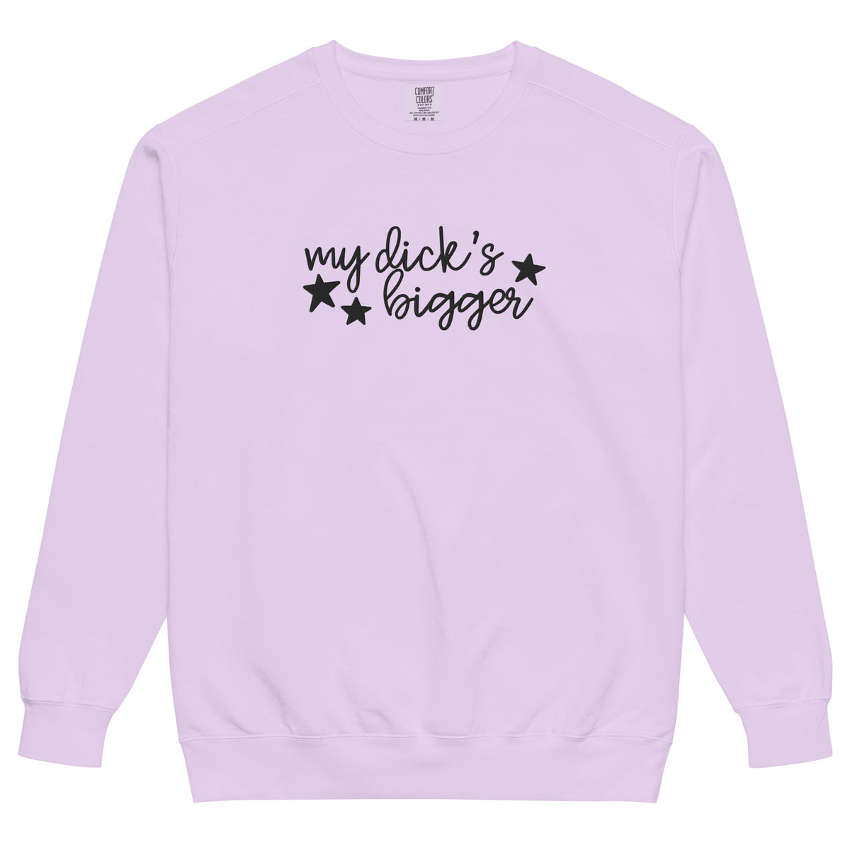 My Dick's Bigger Sweatshirt | Funny Feminist Garment-Dyed Crewneck - Spinsterly Co