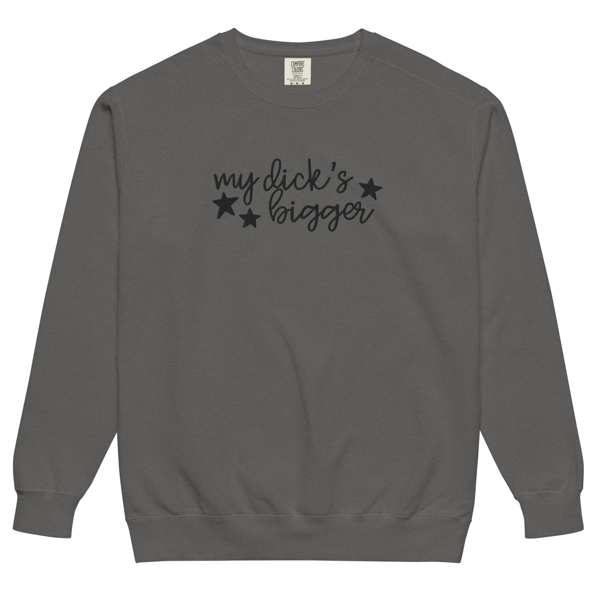 My Dick's Bigger Sweatshirt | Funny Feminist Garment-Dyed Crewneck - Spinsterly Co
