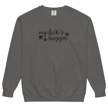 My Dick's Bigger Sweatshirt | Funny Feminist Garment-Dyed Crewneck - Spinsterly Co