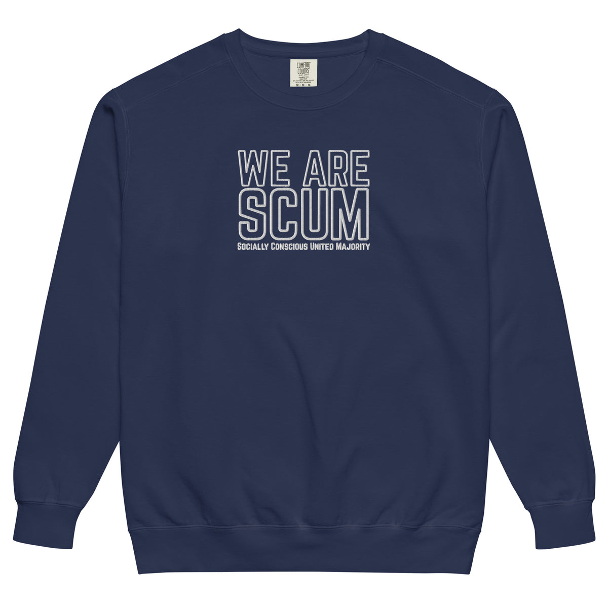 We Are SCUM Garment-Dyed Crewneck Sweatshirt | Socially Conscious United Majority - Spinsterly Co