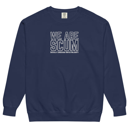 We Are SCUM Garment-Dyed Crewneck Sweatshirt | Socially Conscious United Majority - Spinsterly Co