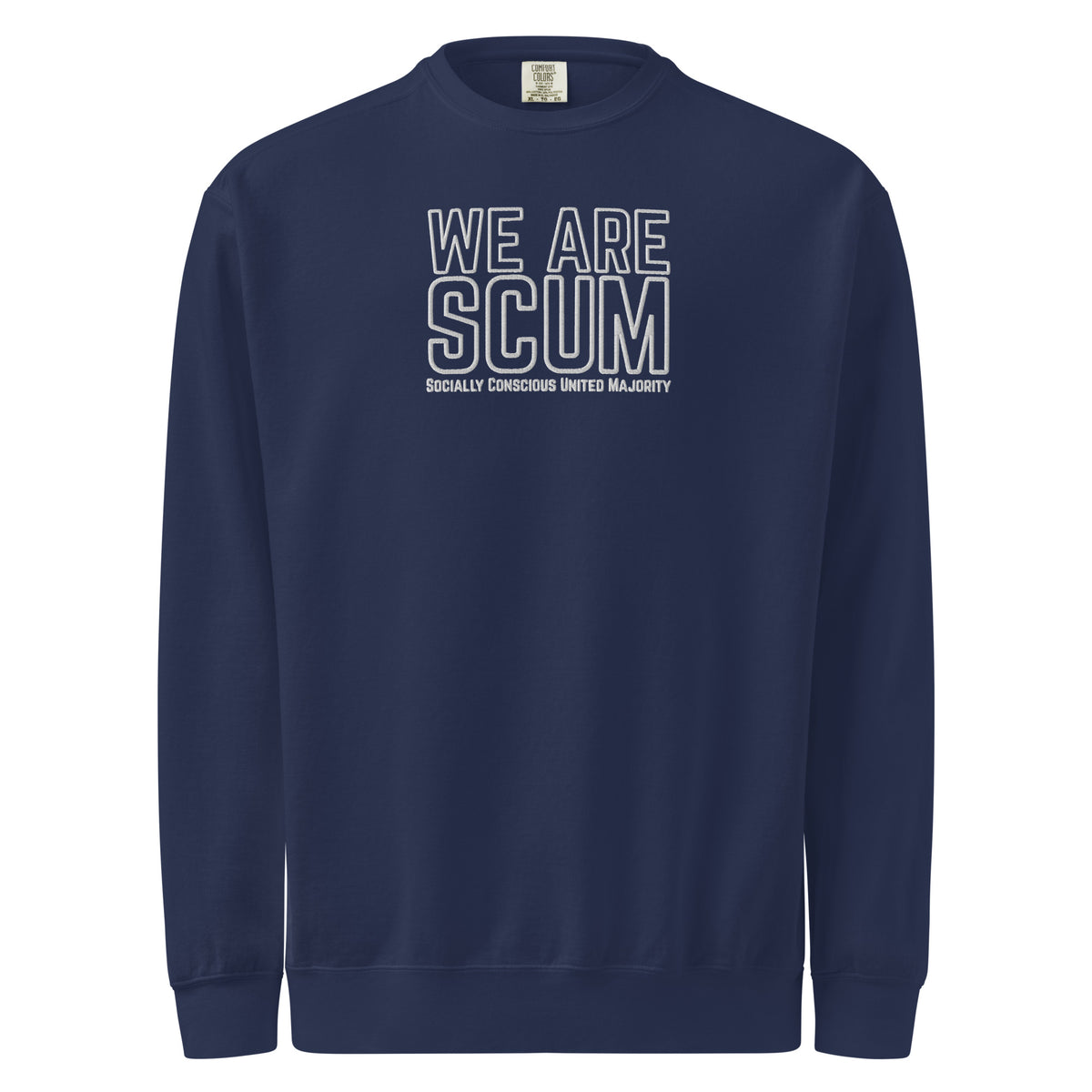 We Are SCUM Garment-Dyed Crewneck Sweatshirt | Socially Conscious United Majority - Spinsterly Co