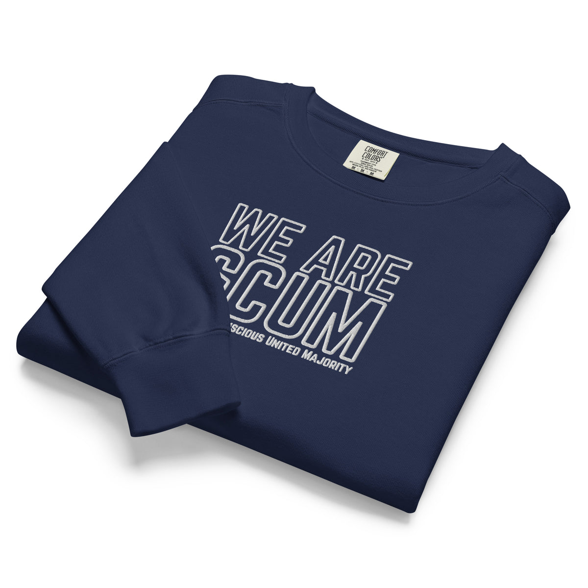 We Are SCUM Garment-Dyed Crewneck Sweatshirt | Socially Conscious United Majority - Spinsterly Co