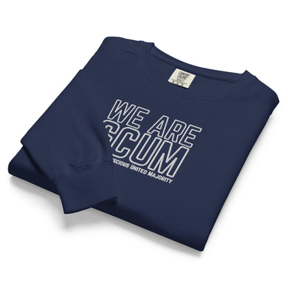 We Are SCUM Garment-Dyed Crewneck Sweatshirt | Socially Conscious United Majority - Spinsterly Co