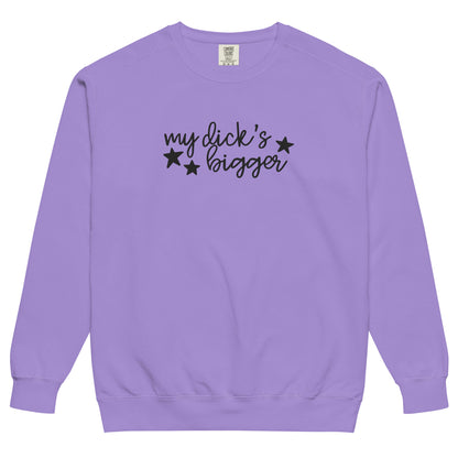 My Dick's Bigger Sweatshirt | Funny Feminist Garment-Dyed Crewneck - Spinsterly Co