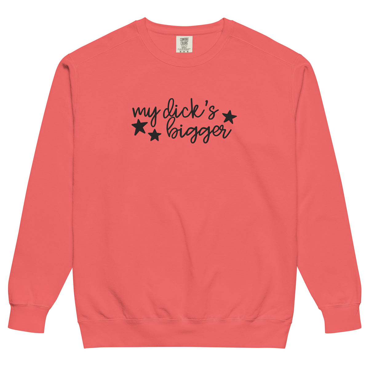 My Dick's Bigger Sweatshirt | Funny Feminist Garment-Dyed Crewneck - Spinsterly Co