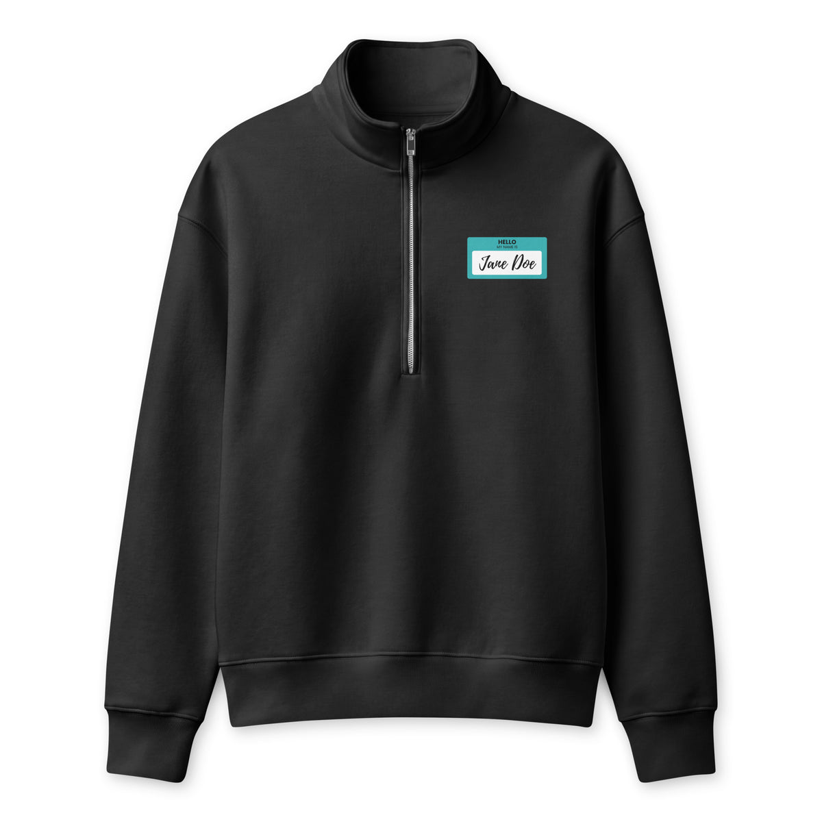 A black long-sleeve quarter-zip sweatshirt with a mock neck collar, featuring a small teal and white 'Hello My Name is Jane Doe' name-tag graphic on the left chest, displayed on a clean white background.