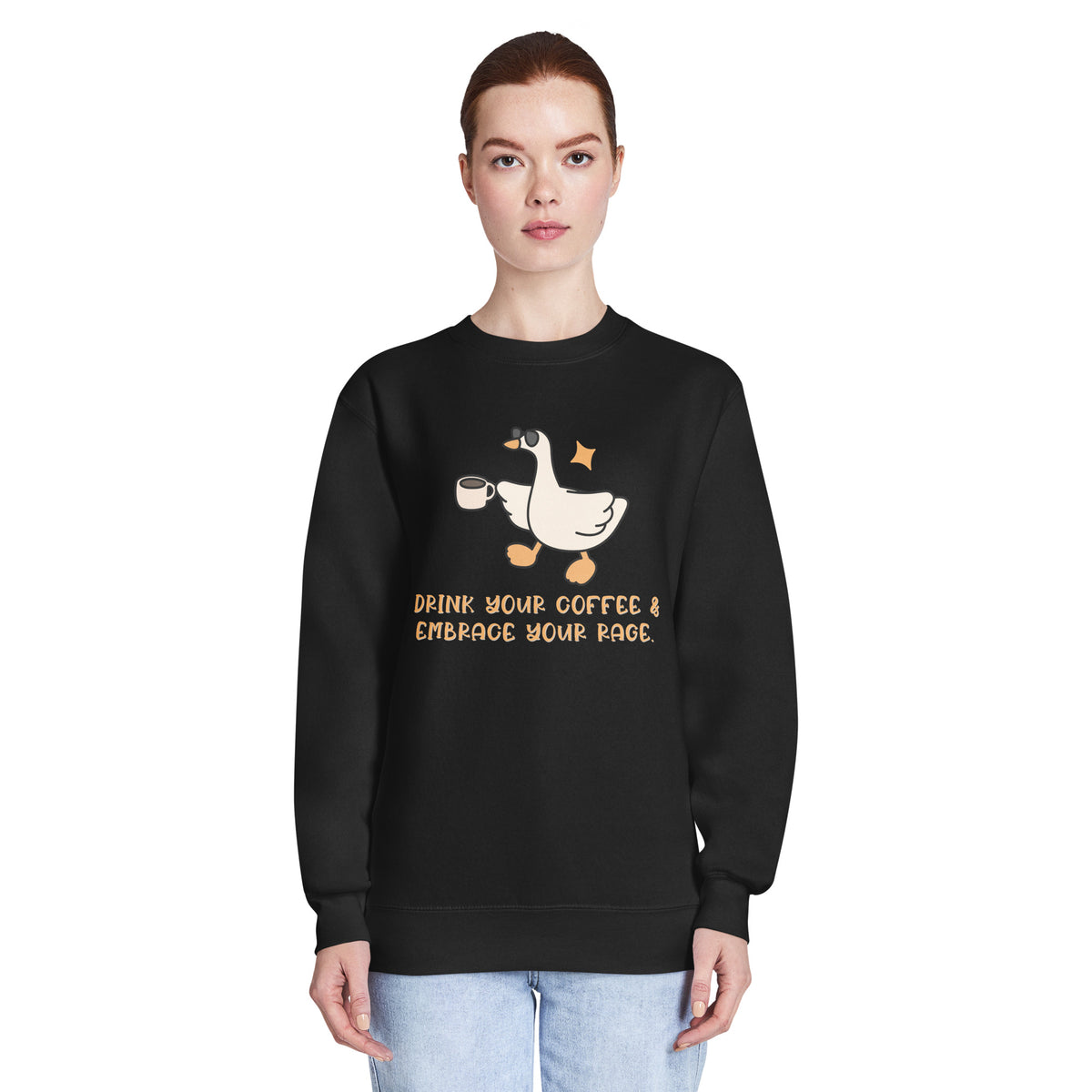 Drink Your Coffee & Embrace Your Rage Crewneck | Funny Goose Graphic Sweatshirt - Spinsterly Co