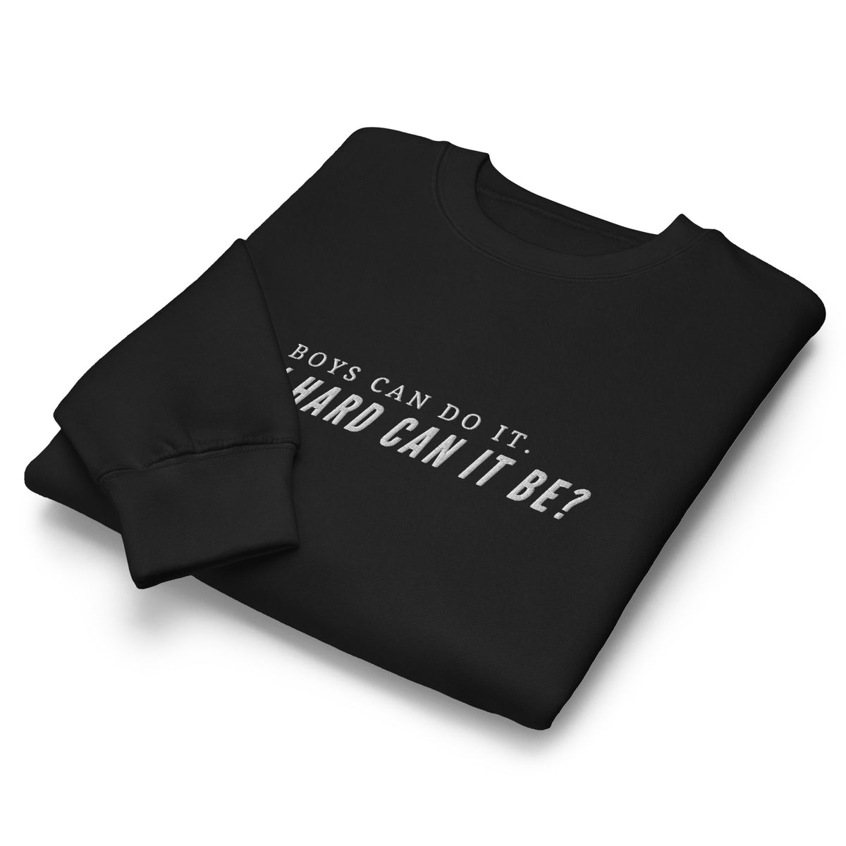 Boys Can Do It. How Hard Can It Be? Sweatshirt | Feminist Crew Neck - Spinsterly Co