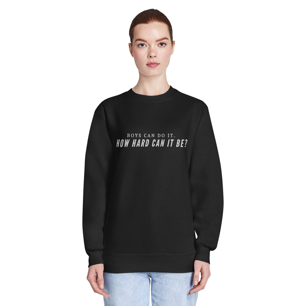 Boys Can Do It. How Hard Can It Be? Sweatshirt | Feminist Crew Neck - Spinsterly Co