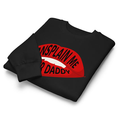 Mansplain Me Harder Daddy Graphic Sweatshirt | Feminist Sweatshirt - Spinsterly Co