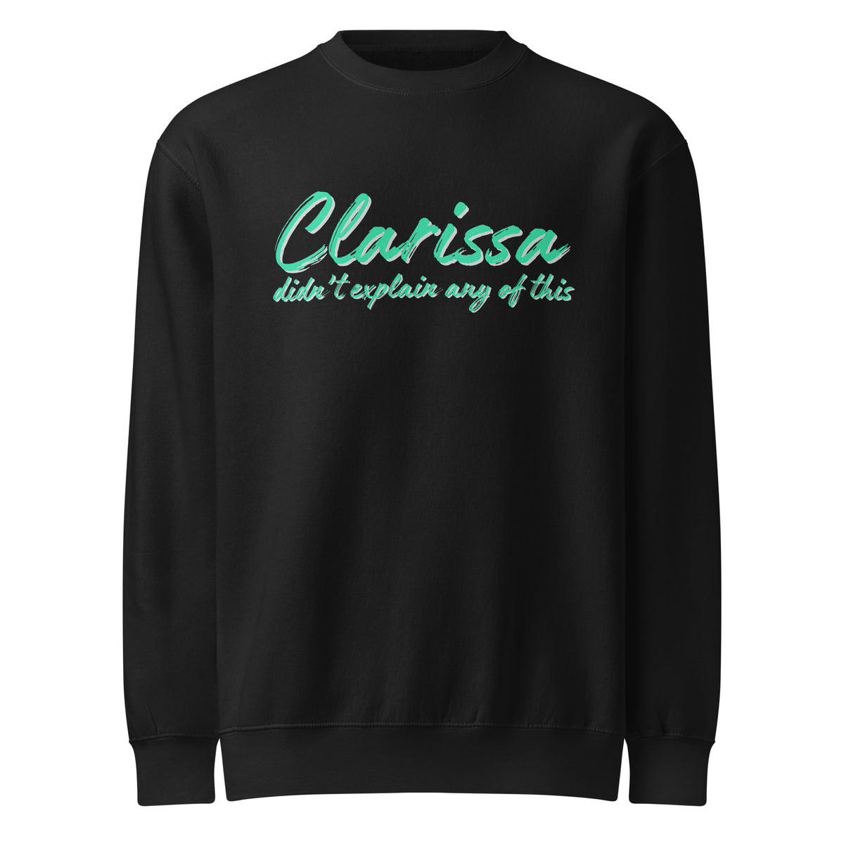 Clarissa Didn't Explain Any of This Crew Neck Sweatshirt | 90s Nostalgia Graphic Crewneck - Spinsterly Co