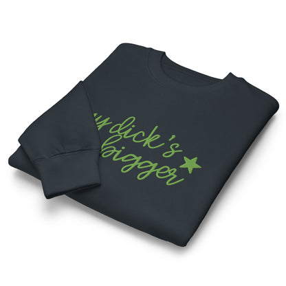 My Dick's Bigger Crewneck Sweatshirt | Funny Feminist Statement Graphic Sweatshirt - Spinsterly Co