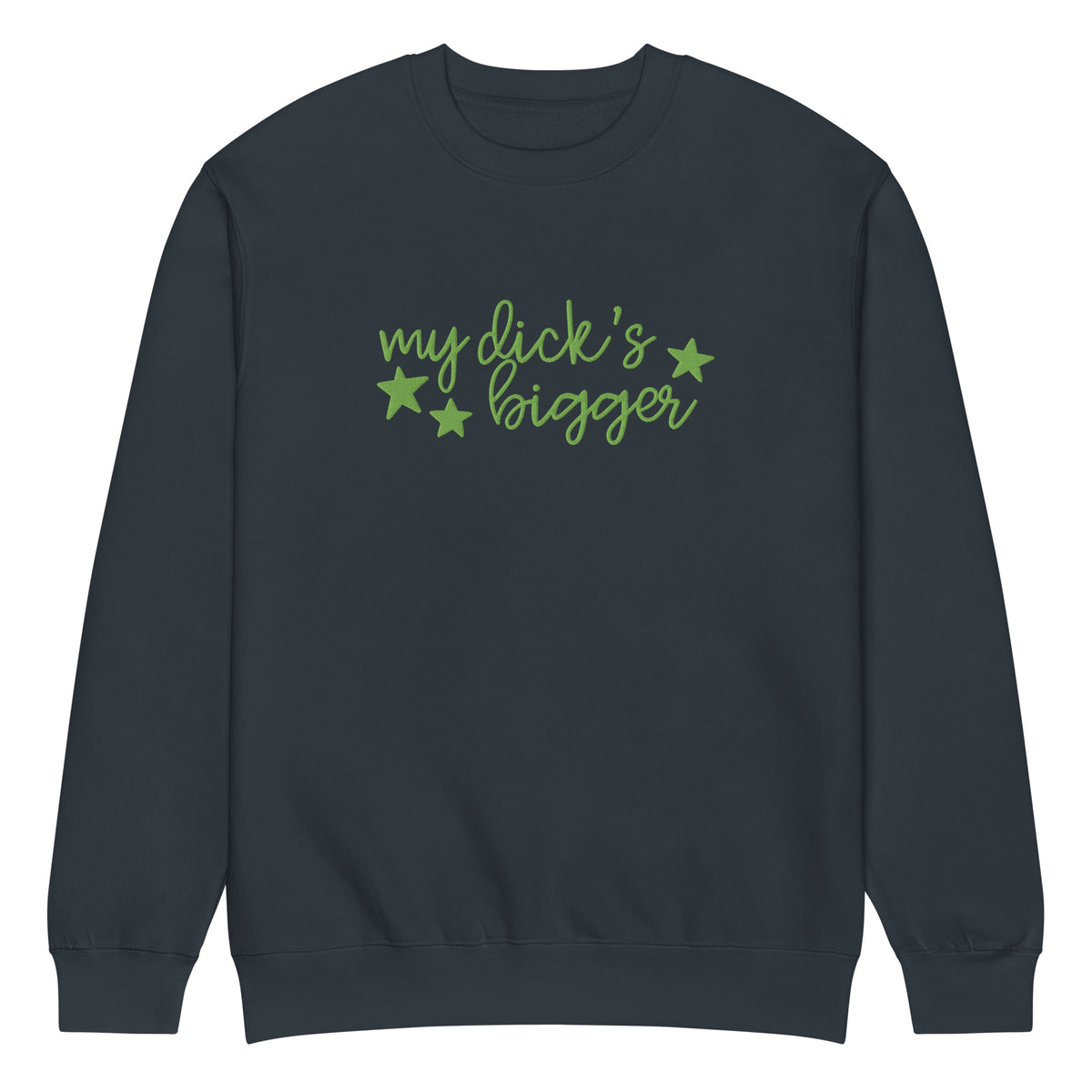 My Dick's Bigger Crewneck Sweatshirt | Funny Feminist Statement Graphic Sweatshirt - Spinsterly Co