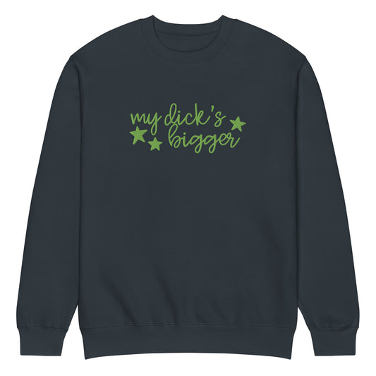My Dick's Bigger Crewneck Sweatshirt | Funny Feminist Statement Graphic Sweatshirt - Spinsterly Co