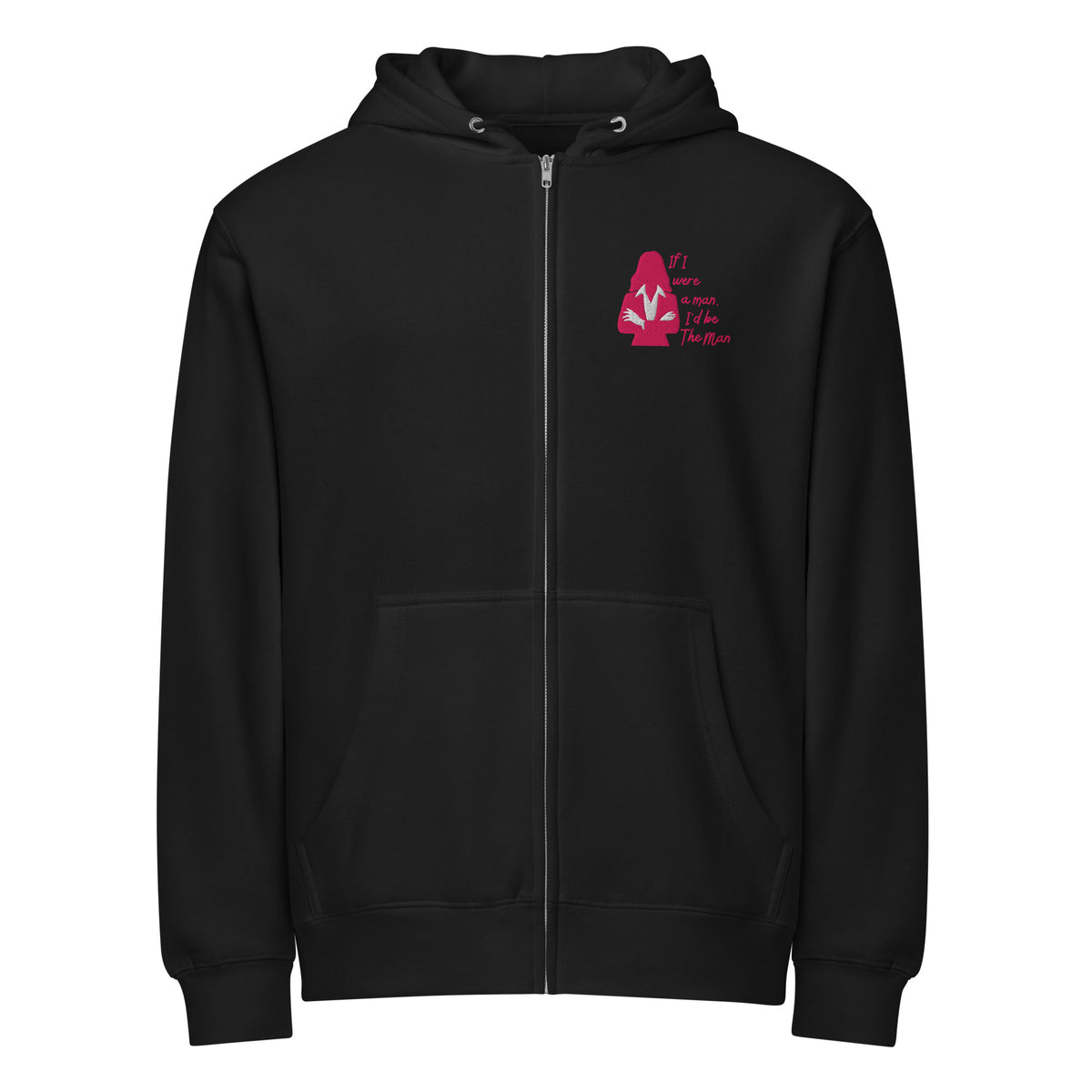 If I Were a Man Full-Zip Hoodie — Feminist Empowerment Graphic Sweatshirt - Spinsterly Co