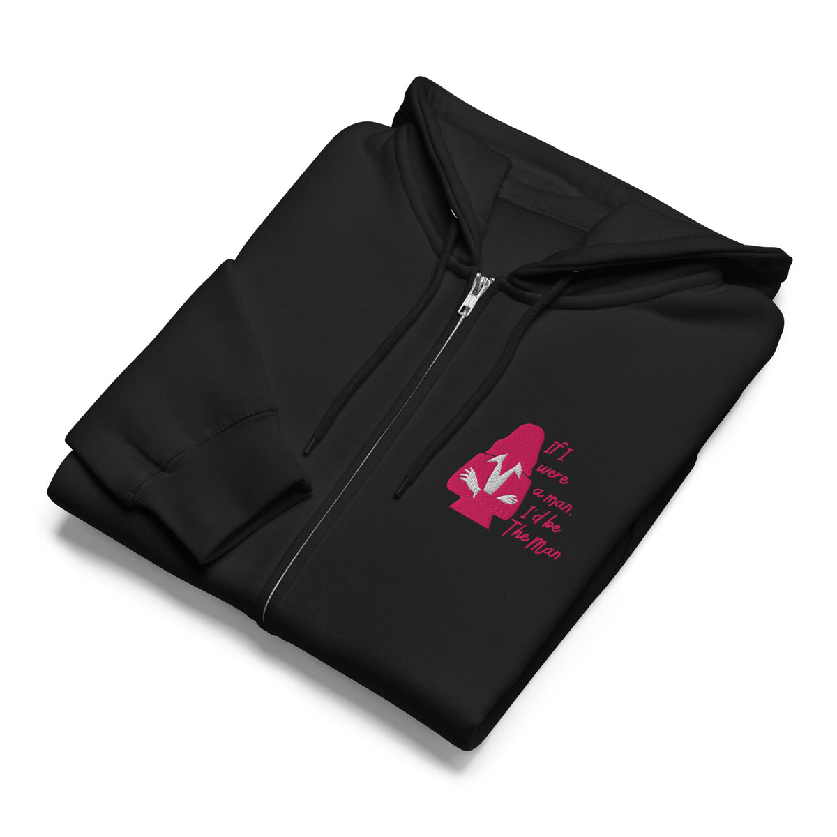 If I Were a Man Full-Zip Hoodie — Feminist Empowerment Graphic Sweatshirt - Spinsterly Co