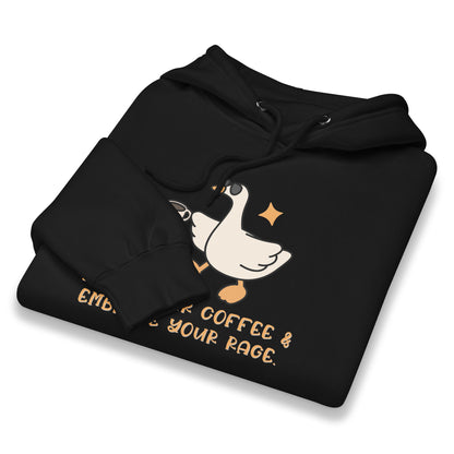Drink Your Coffee & Embrace Your Rage Hoodie | Funny Goose Graphic Sweatshirt - Spinsterly Co