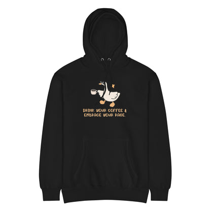 Drink Your Coffee & Embrace Your Rage Hoodie | Funny Goose Graphic Sweatshirt - Spinsterly Co