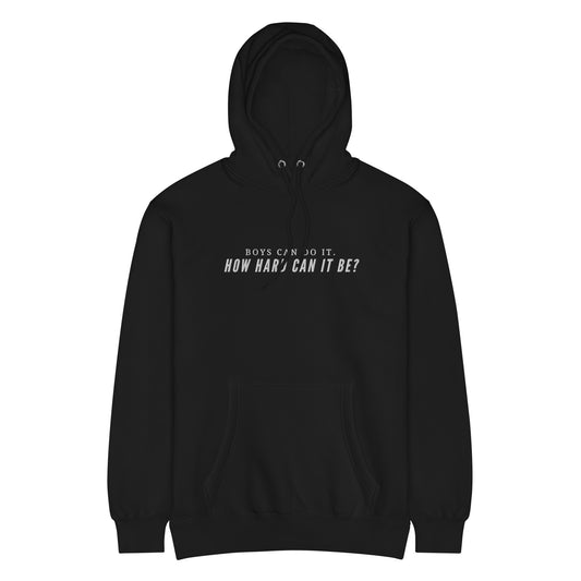 Boys Can Do It. How Hard Can It Be? Hoodie | Feminist Graphic Sweatshirt - Spinsterly Co