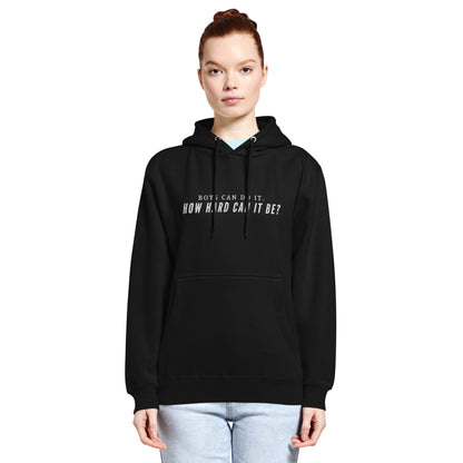Boys Can Do It. How Hard Can It Be? Hoodie | Feminist Graphic Sweatshirt - Spinsterly Co