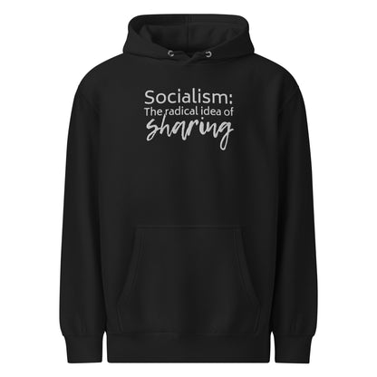Socialism: The Radical Idea of Sharing Hoodie | Funny Political Unisex Sweatshirt - Spinsterly Co