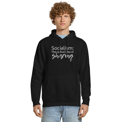 Socialism: The Radical Idea of Sharing Hoodie | Funny Political Unisex Sweatshirt - Spinsterly Co