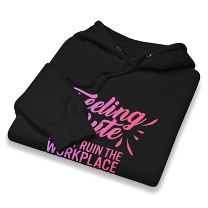 Feeling Cute Might Ruin The Workplace Later IDK Hoodie | Feminist Graphic Sweatshirt - Spinsterly Co