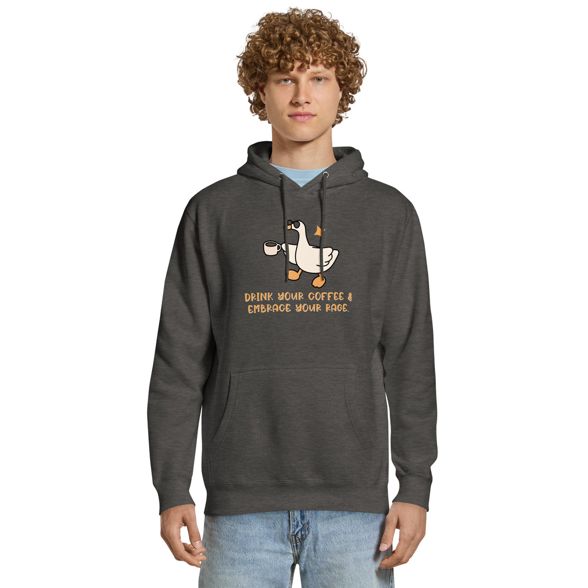 Drink Your Coffee & Embrace Your Rage Hoodie | Funny Goose Graphic Sweatshirt - Spinsterly Co