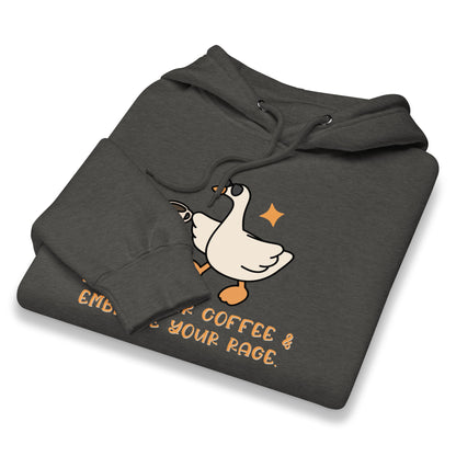 Drink Your Coffee & Embrace Your Rage Hoodie | Funny Goose Graphic Sweatshirt - Spinsterly Co