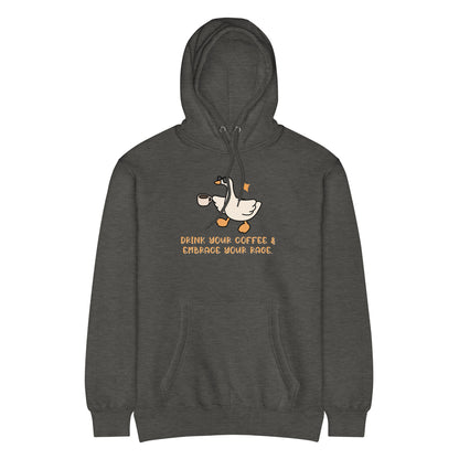Drink Your Coffee & Embrace Your Rage Hoodie | Funny Goose Graphic Sweatshirt - Spinsterly Co