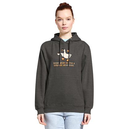 Drink Your Coffee & Embrace Your Rage Hoodie | Funny Goose Graphic Sweatshirt - Spinsterly Co