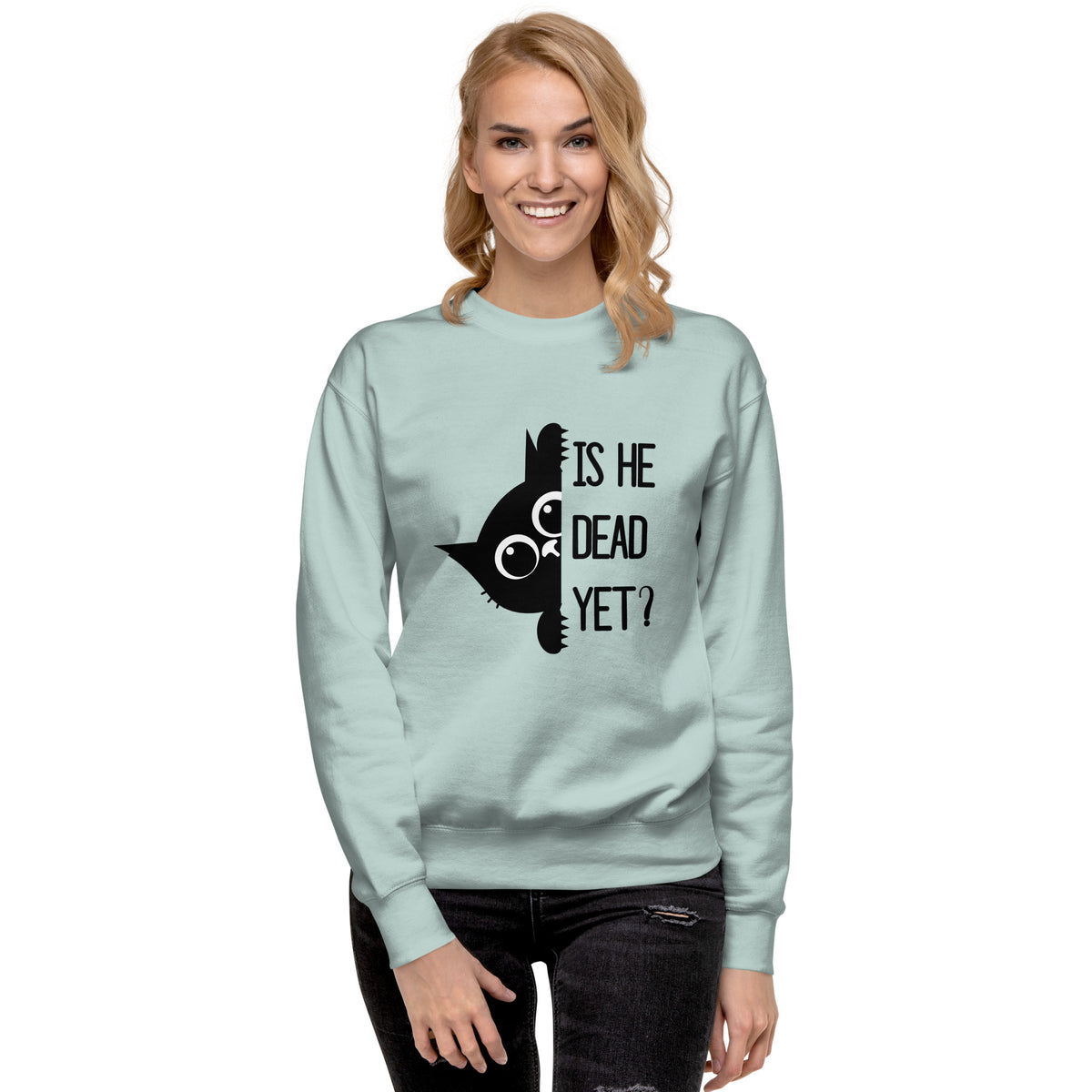 Is He Dead Yet Cat Crewneck Sweatshirt | Funny Political Dark Humor Fleece Sweatshirt - Spinsterly Co