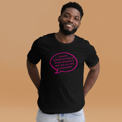 My Mom Said She Can Take Us to the Revolution T-Shirt | Funny Activist Graphic Tee - Spinsterly Co