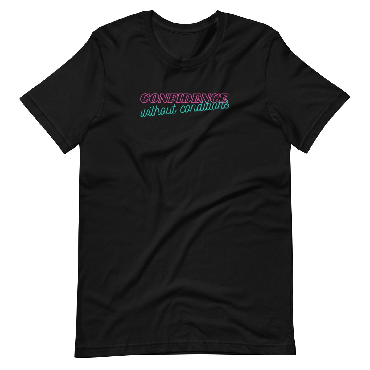 Confidence Without Conditions T-Shirt | Feminist Empowerment Graphic Tee - Spinsterly Co