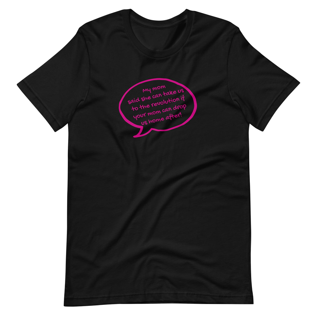 My Mom Said She Can Take Us to the Revolution T-Shirt | Funny Activist Graphic Tee - Spinsterly Co