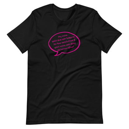 My Mom Said She Can Take Us to the Revolution T-Shirt | Funny Activist Graphic Tee - Spinsterly Co