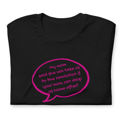 My Mom Said She Can Take Us to the Revolution T-Shirt | Funny Activist Graphic Tee - Spinsterly Co