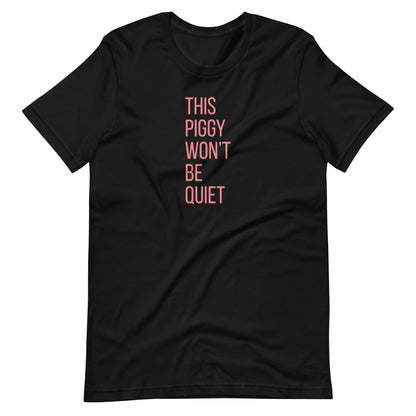 This Piggy Won’t Be Quiet T-Shirt | Funny Feminist Statement Graphic Tee - Spinsterly Co