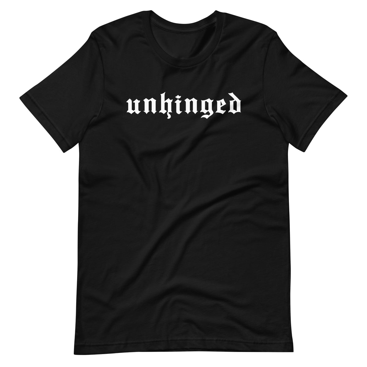 Unhinged T-Shirt | Gothic Blackletter Funny Statement Graphic Tee - Spinsterly Co