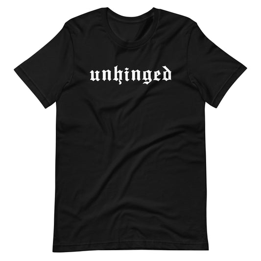 Unhinged T-Shirt | Gothic Blackletter Funny Statement Graphic Tee - Spinsterly Co