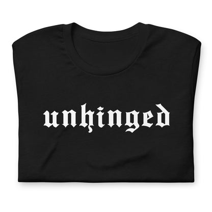Unhinged T-Shirt | Gothic Blackletter Funny Statement Graphic Tee - Spinsterly Co