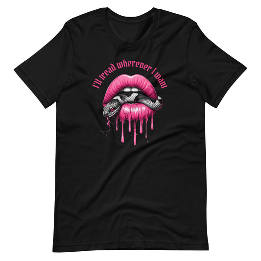 I'll Tread Wherever I Want T-Shirt | Feminist Snake Lip Graphic Tee - Spinsterly Co
